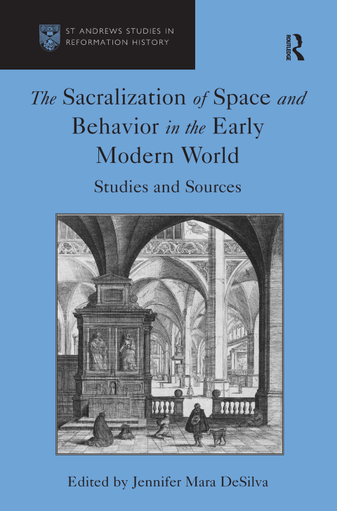 Cover image for book The Sacralization of Space and Behavior in the Early Modern World