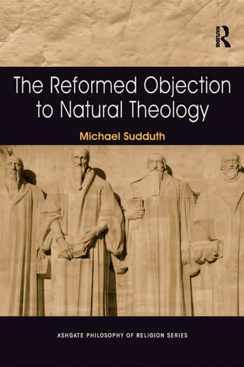 Cover image for book The Reformed Objection to Natural Theology