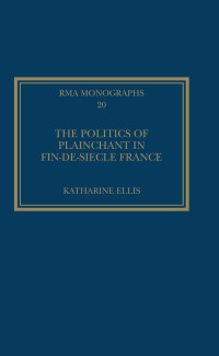 Omslagafbeelding: The Politics of Plainchant in fin-de-siècle France 1st edition 9781409463733