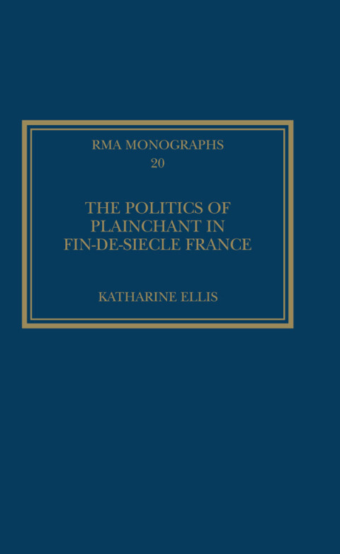 Cover image for book The Politics of Plainchant in fin-de-si�e France
