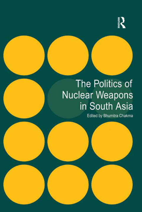 Cover image for book The Politics of Nuclear Weapons in South Asia