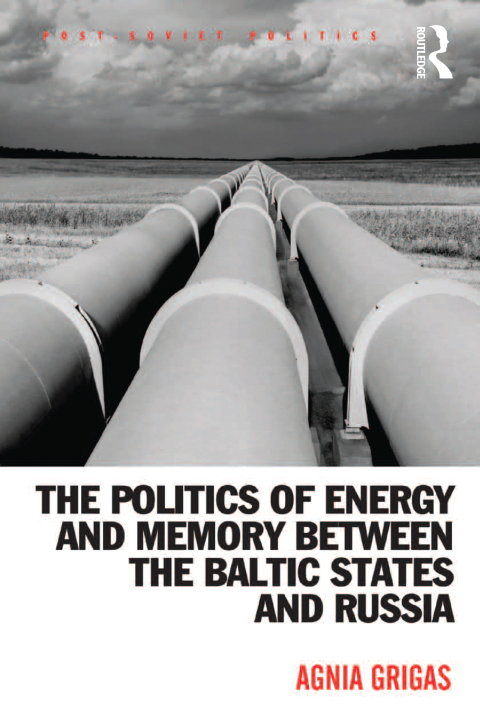 Cover image for book The Politics of Energy and Memory between the Baltic States and Russia