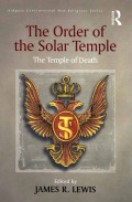 The Order of the Solar Temple - James R. Lewis