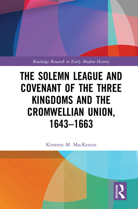 Cover image for book The Solemn League and Covenant of the Three Kingdoms and the Cromwellian Union, 1643-1663