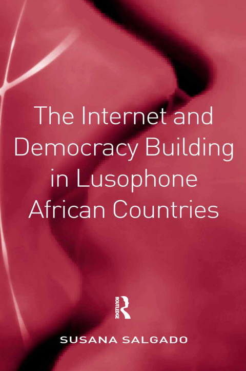 Cover image for book The Internet and Democracy Building in Lusophone African Countries