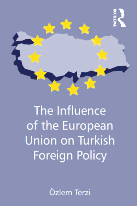 Cover image for book The Influence of the European Union on Turkish Foreign Policy