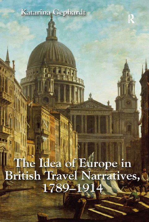 Cover image for book The Idea of Europe in British Travel Narratives, 1789-1914