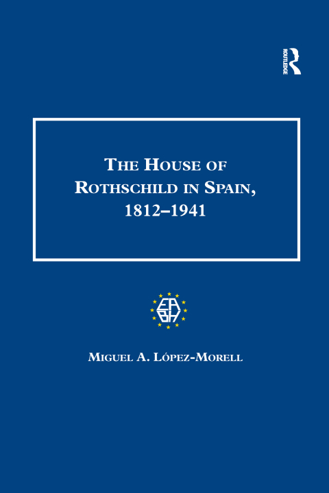 Cover image for book The House of Rothschild in Spain, 1812–1941