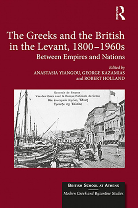 Cover image for book The Greeks and the British in the Levant, 1800-1960s