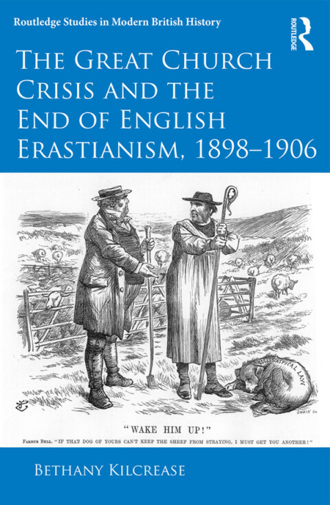 Cover image for book The Great Church Crisis and the End of English Erastianism, 1898-1906
