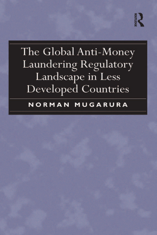 The Global Anti-Money Laundering Regulatory Landscape in Less Developed Countries