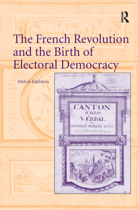 Cover image for book The French Revolution and the Birth of Electoral Democracy