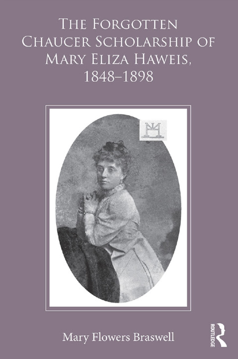 Cover image for book The Forgotten Chaucer Scholarship of Mary Eliza Haweis, 1848�1898