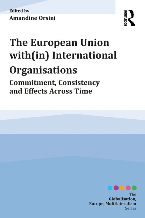 Cover image for book The European Union with(in) International Organisations