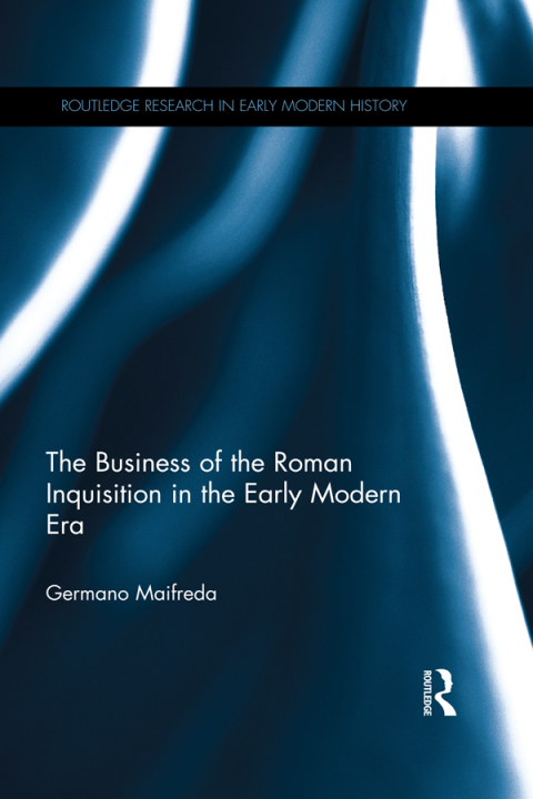 Cover image for book The Business of the Roman Inquisition in the Early Modern Era