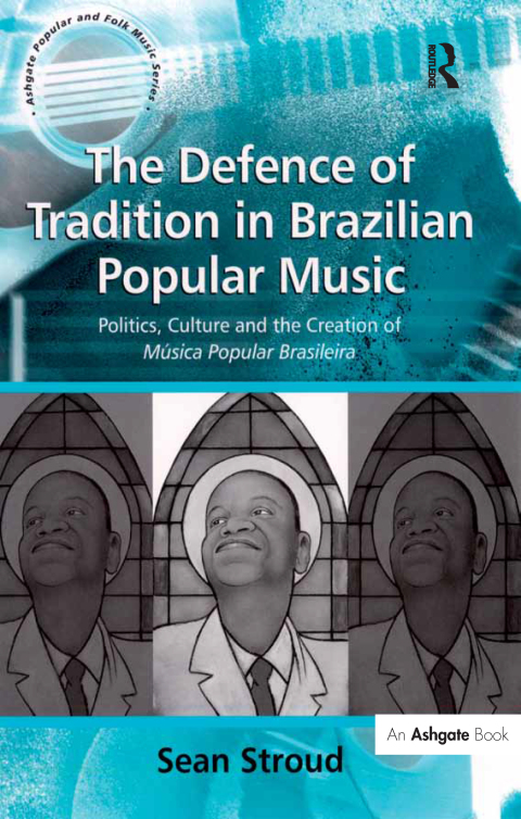 Cover image for book The Defence of Tradition in Brazilian Popular Music