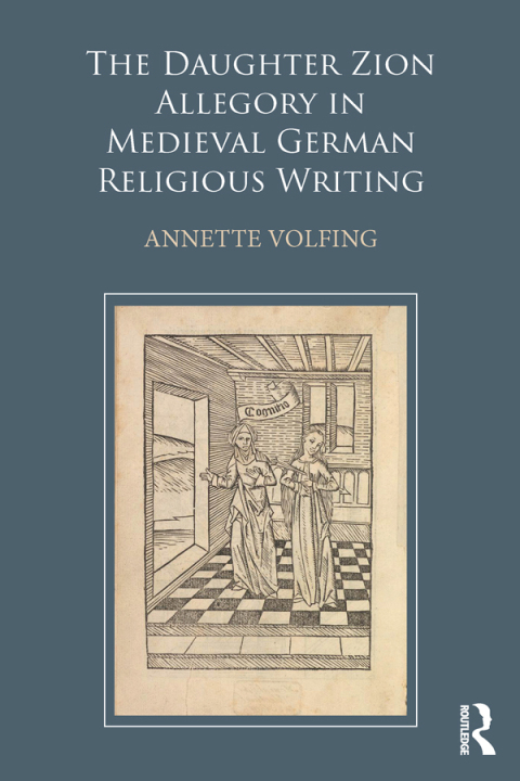 Cover image for book The Daughter Zion Allegory in Medieval German Religious Writing