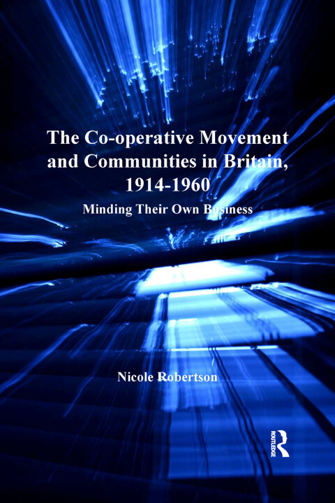Cover image for book The Co-operative Movement and Communities in Britain, 1914-1960