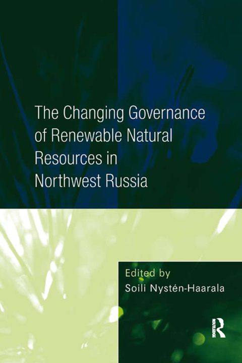 Cover image for book The Changing Governance of Renewable Natural Resources in Northwest Russia