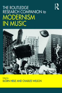 Cover image: The Routledge Research Companion to Modernism in Music 1st edition 9781472470409