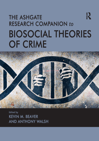 The Ashgate Research Companion to Biosocial Theories of Crime