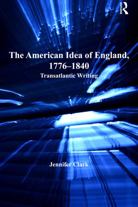 Cover image for book The American Idea of England, 1776-1840