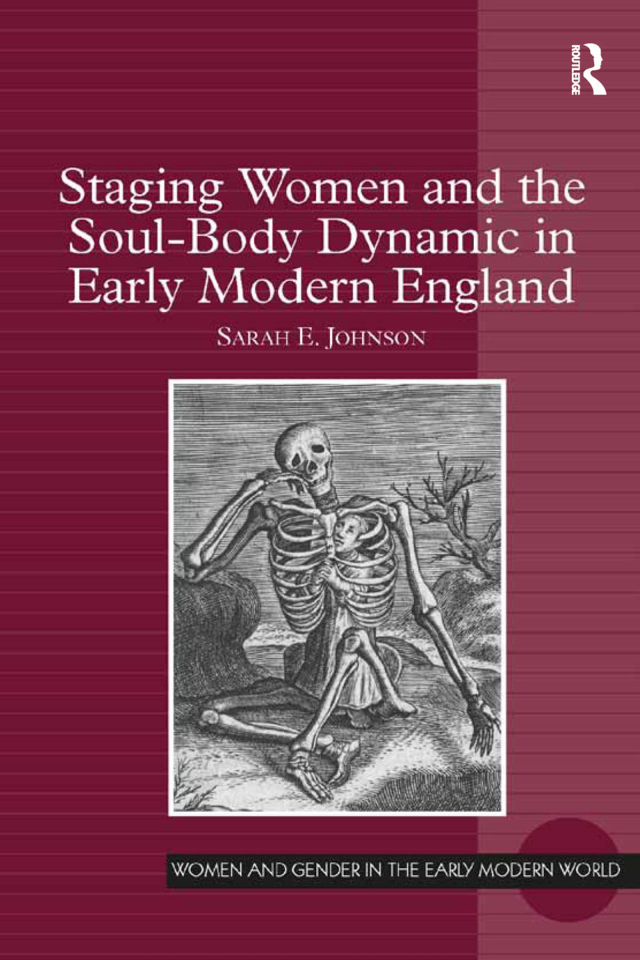 Staging Women and the Soul-Body Dynamic in Early Modern England