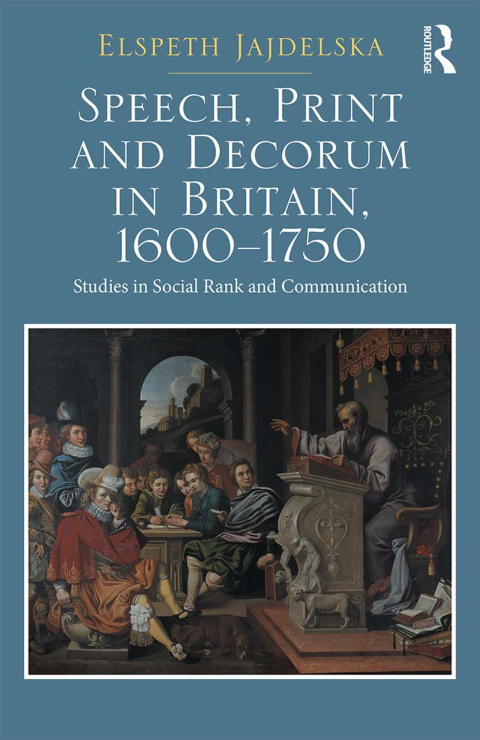 Cover image for book Speech, Print and Decorum in Britain, 1600--1750