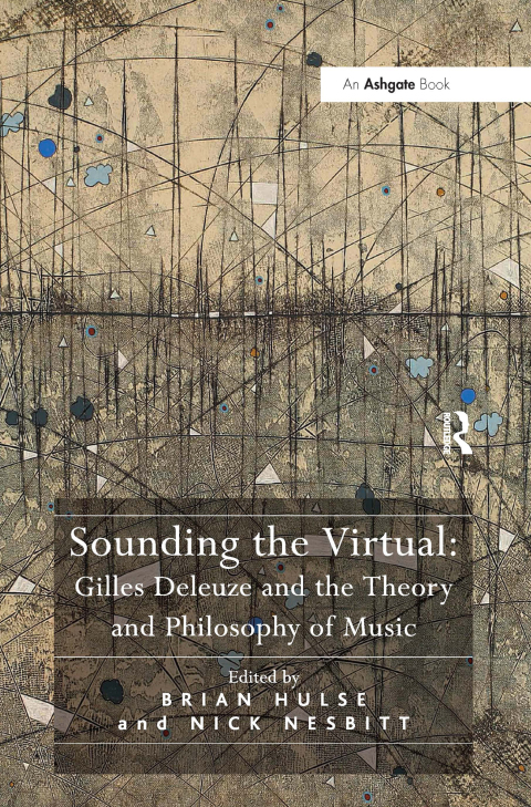 Sounding the Virtual: Gilles Deleuze and the Theory and Philosophy of Music 