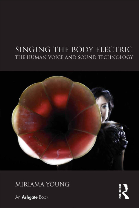 Cover image for book Singing the Body Electric: The Human Voice and Sound Technology