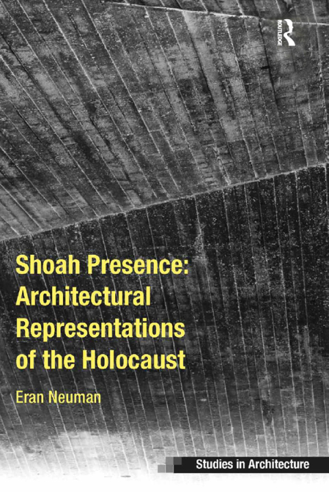 Cover image for book Shoah Presence: Architectural Representations of the Holocaust