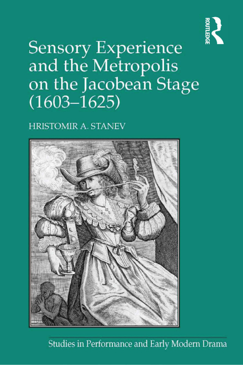 Cover image for book Sensory Experience and the Metropolis on the Jacobean Stage (1603�1625)