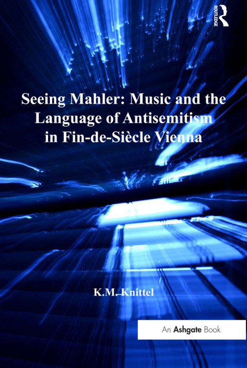 Cover image for book Seeing Mahler: Music and the Language of Antisemitism in Fin-de-Siècle Vienna