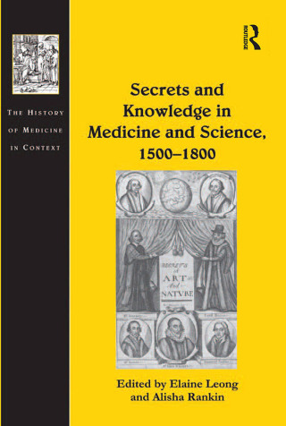 Secrets and Knowledge in Medicine and Science, 1500�1800