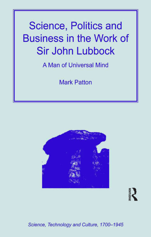 Science, Politics and Business in the Work of Sir John Lubbock 
