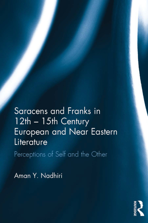 Cover image for book Saracens and Franks in 12th - 15th Century European and Near Eastern Literature