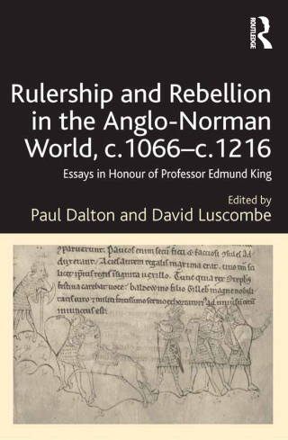 Rulership and Rebellion in the Anglo-Norman World, c.1066-c.1216