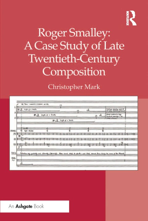 Roger Smalley: A Case Study of Late Twentieth-Century Composition 