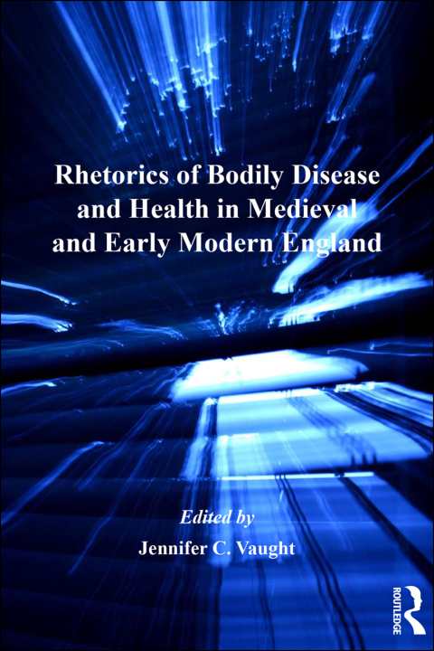 Cover image for book Rhetorics of Bodily Disease and Health in Medieval and Early Modern England