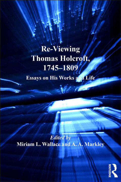 Cover image for book Re-Viewing Thomas Holcroft, 1745-1809