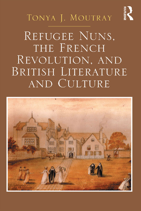 Cover image for book Refugee Nuns, the French Revolution, and British Literature and Culture