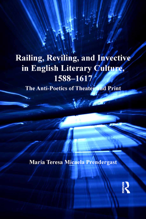 Cover image for book Railing, Reviling, and Invective in English Literary Culture, 1588-1617