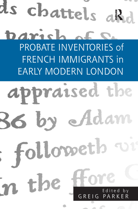 Cover image for book Probate Inventories of French Immigrants in Early Modern London