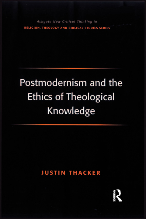 Cover image for book Postmodernism and the Ethics of Theological Knowledge