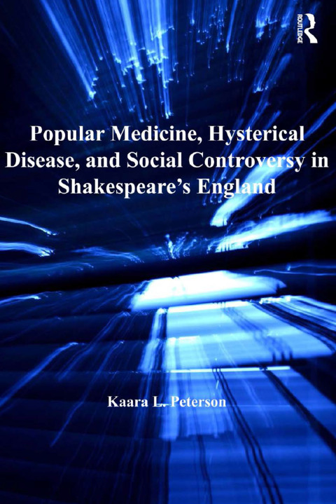 Cover image for book Popular Medicine, Hysterical Disease, and Social Controversy in Shakespeare's England