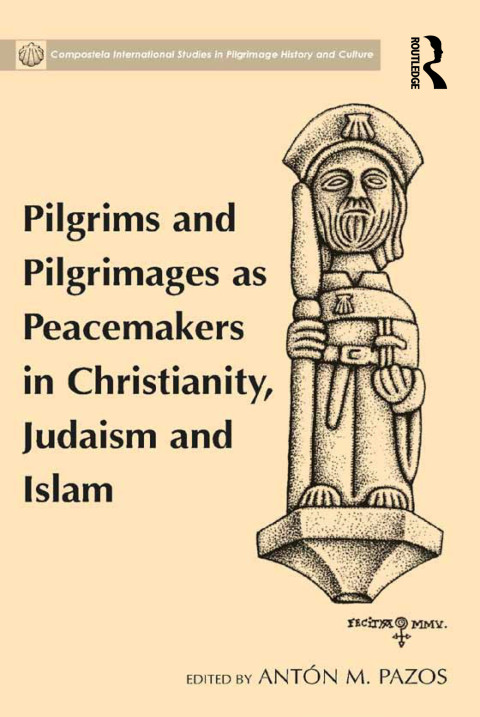 Cover image for book Pilgrims and Pilgrimages as Peacemakers in Christianity, Judaism and Islam