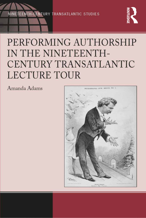 Cover image for book Performing Authorship in the Nineteenth-Century Transatlantic Lecture Tour