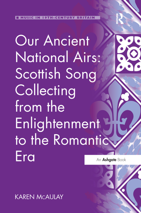Cover image for book Our Ancient National Airs: Scottish Song Collecting from the Enlightenment to the Romantic Era