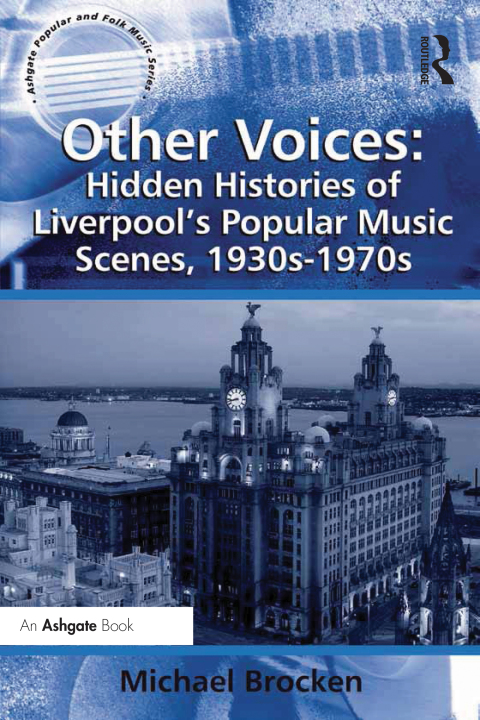 Cover image for book Other Voices: Hidden Histories of Liverpool's Popular Music Scenes, 1930s-1970s