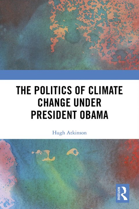 Cover image for book The Politics of Climate Change under President Obama
